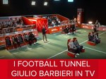 I football tunnel Giulio Barbieri protagonisti dei più famosi set televisivi orientali